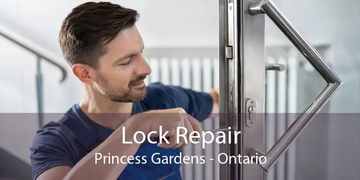 Lock Repair Princess Gardens - Ontario