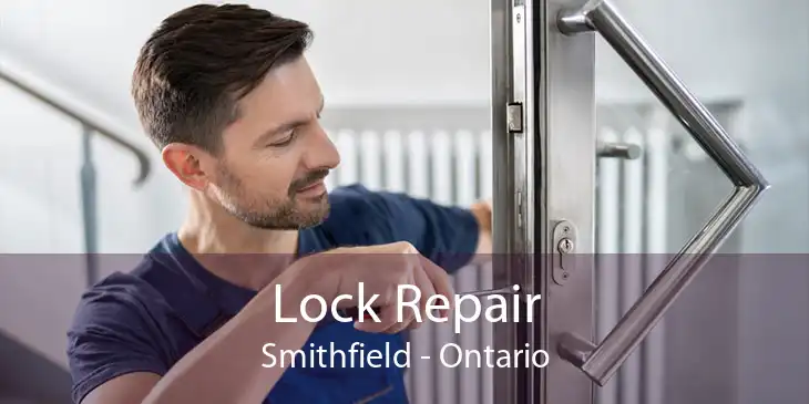 Lock Repair Smithfield - Ontario