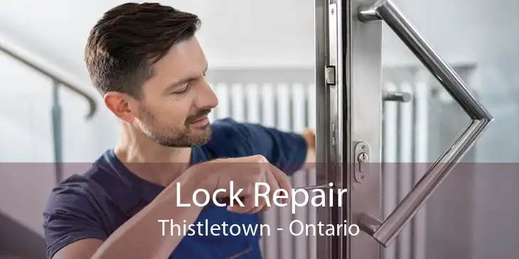 Lock Repair Thistletown - Ontario