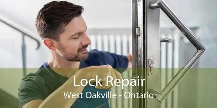 Lock Repair West Oakville - Ontario