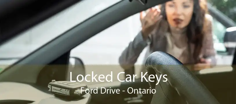 Locked Car Keys Ford Drive - Ontario