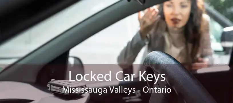Locked Car Keys Mississauga Valleys - Ontario