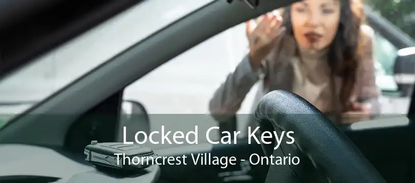 Locked Car Keys Thorncrest Village - Ontario