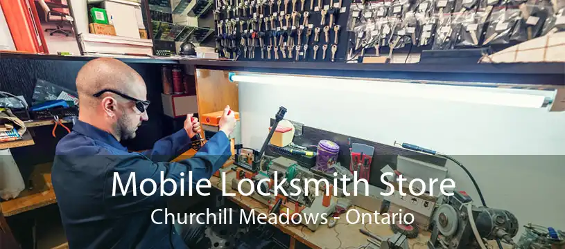 Mobile Locksmith Store Churchill Meadows - Ontario