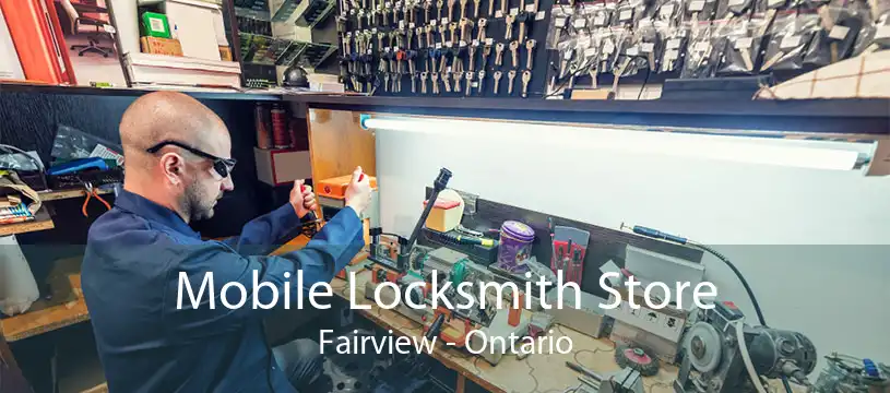 Mobile Locksmith Store Fairview - Ontario