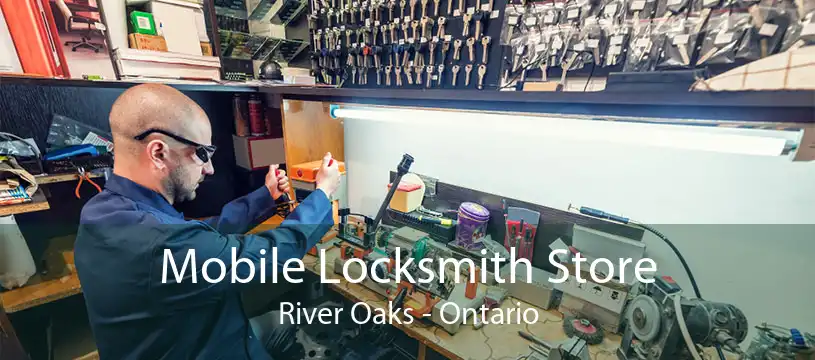 Mobile Locksmith Store River Oaks - Ontario