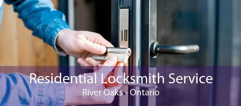 Residential Locksmith Service River Oaks - Ontario