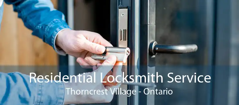 Residential Locksmith Service Thorncrest Village - Ontario
