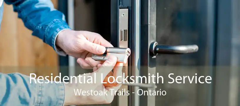 Residential Locksmith Service Westoak Trails - Ontario