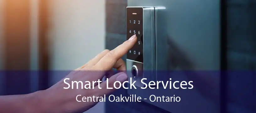 Smart Lock Services Central Oakville - Ontario