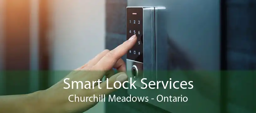 Smart Lock Services Churchill Meadows - Ontario
