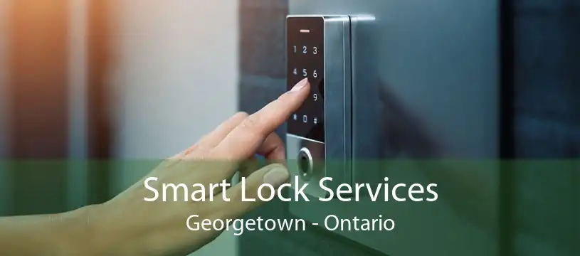 Smart Lock Services Georgetown - Ontario