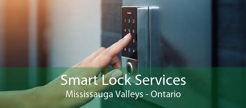 Smart Lock Services Mississauga Valleys - Ontario