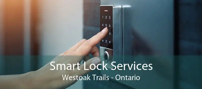 Smart Lock Services Westoak Trails - Ontario