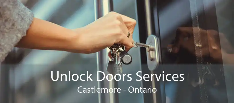 Unlock Doors Services Castlemore - Ontario